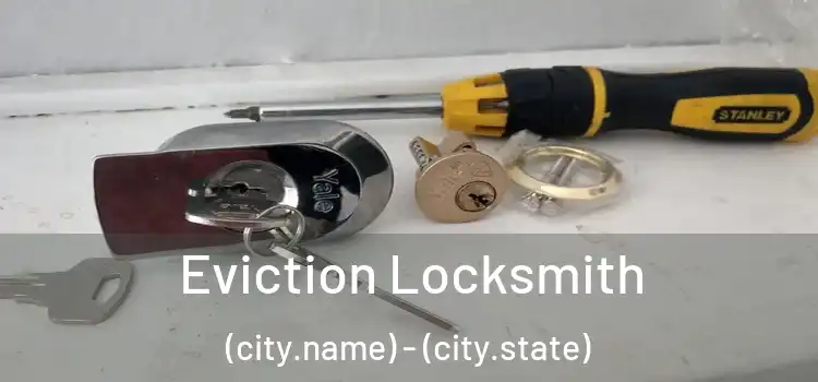  Eviction Locksmith (city.name) - (city.state)